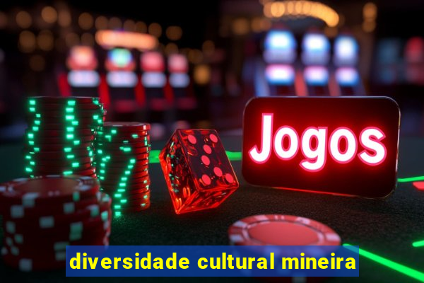 diversidade cultural mineira